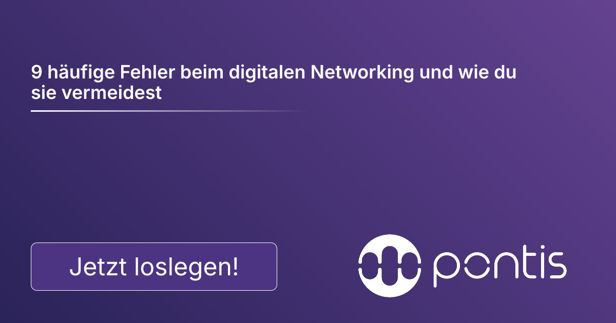 9 häufige Fehler beim digitalen Networking und wie du sie vermeidest