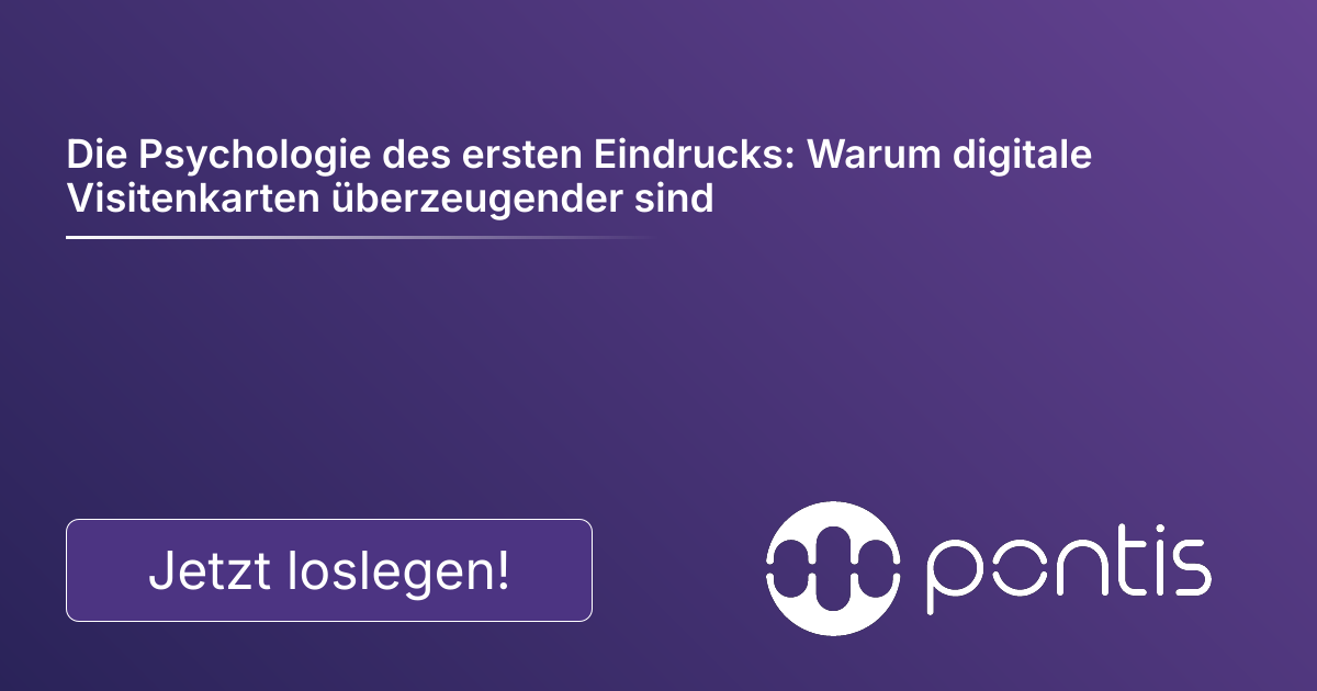 Die Psychologie des ersten Eindrucks: Warum digitale Visitenkarten überzeugender sind