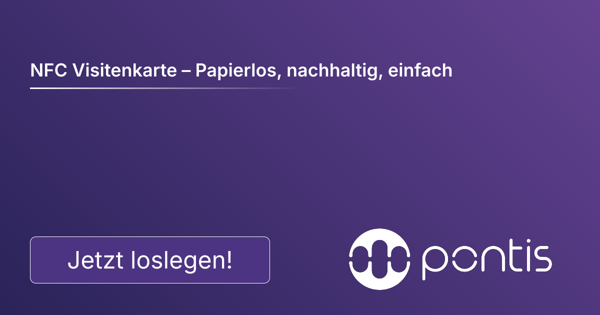 NFC Visitenkarte – Papierlos, nachhaltig, einfach scannen & direkt verbinden